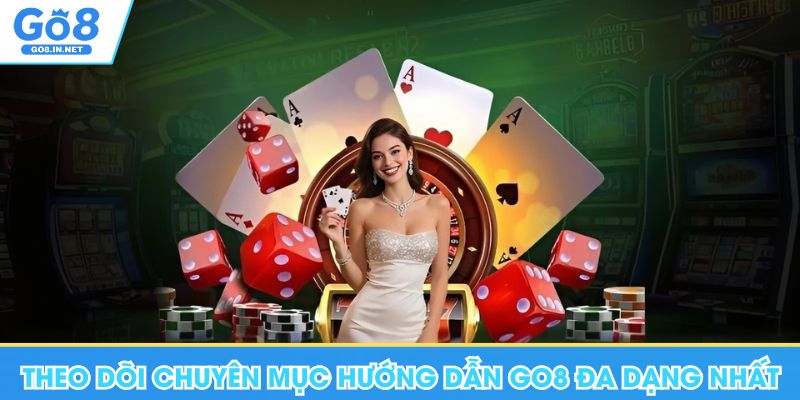 Hướng dẫn GO8 – Tài khoản, app và giao dịch 8 Theo dõi chuyên mục hướng dẫn Go8 đa dạng nhất