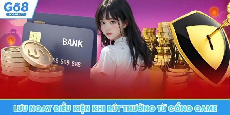 Lưu ngay những điều kiện khi rút thưởng từ Go8